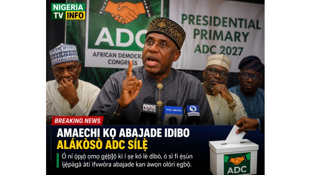 Amaechi Ya Yi Watsi Da Sakamakon Zaɓen Fidda Gwani Na ADC, Ya Zargi Tauye ’Yancin Zaɓe